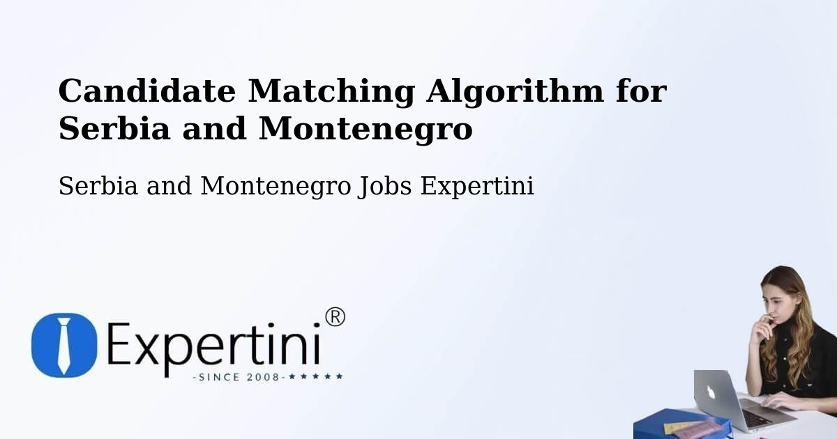 Candidate Matching Algorithm Overview – Puntledge - Serbia and Montenegro Jobs Expertini